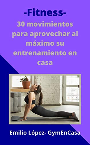 Fitness: 30 movimientos para aprovechar al máximo su entrenamiento en casa