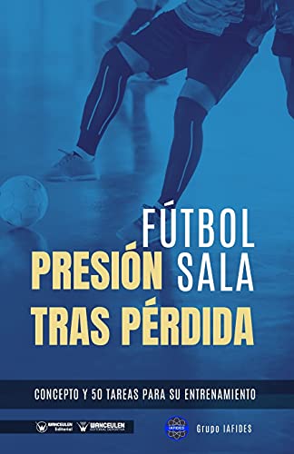 Fútbol Sala presión tras pérdida: Concepto y 50 tareas para su entrenamiento