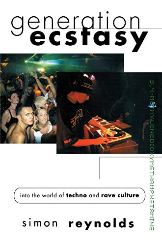 Generation Ecstasy: Into the World of Techno and Rave Culture