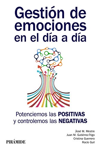 Gestión de emociones en el día a día: Potenciemos las positivas y controlemos las negativas (Manuales prácticos)