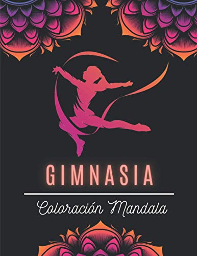 Gimnasia Coloración Mandala: Libro Para Colorear Mandala Gimnasia | Libro De Gimnasia Para Niños Y Adolescentes | Dibujos De Gimnasia Deportiva | ... - Gimnasia Ritmica | Coloración Antiestrés.