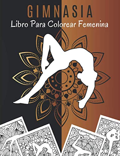 Gimnasia Libro Para Colorear Femenina: Mandala Gimnasia | Libro De Gimnasia Para Niños Y Adolescentes | Dibujos De Gimnasia Deportiva | Gimnasia Artistica - Gimnasia Ritmica | Coloración Antiestrés.