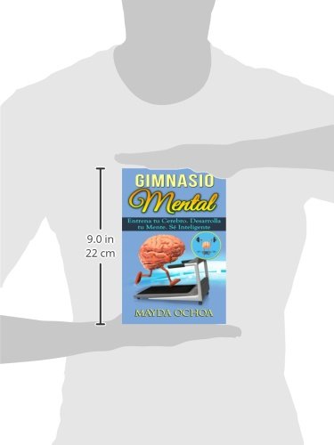 Gimnasio Mental: Entrena tu Cerebro. Desarrolla tu Mente. Sé Inteligente