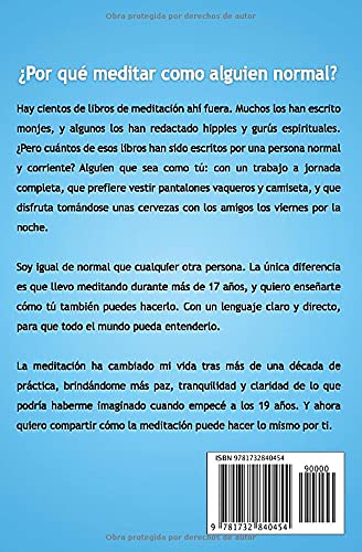 Guía para la meditación, escrita por un tipo normal: Aprende a meditar fácilmente, sin religión, relleno o cosas hippies (Guías de un tipo normal)