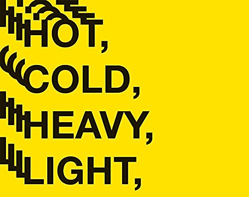 Hot, Cold, Heavy, Light: 100 Art Writings 1988-2018