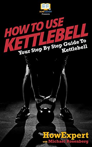 How To Use Kettlebell: Your Step By Step Guide To Using Kettlebells