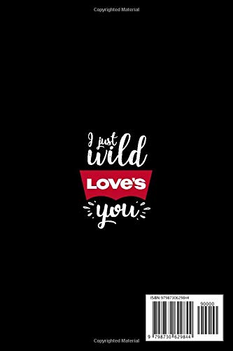 I Just Wild Love's You | Composition Notebook: Fun Sexy and Beautiful Cover Design College Ruled for Write | Perfect Gift for Adults, Men, Women, ... Other Ocasion | For Peoples who Love Somebody