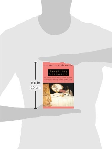 Imagining Characters: Six Conversations About Women Writers: Jane Austen, Charlotte Bronte, George Eli ot, Willa Cather, Iris Murdoch, and Toni Morrison (Vintage International)