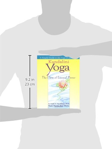 Kundalini Yoga: The Flow of Eternal Power: A Simple Guide to the Yoga of Awareness as taught by Yogi Bhajan, Ph.D.