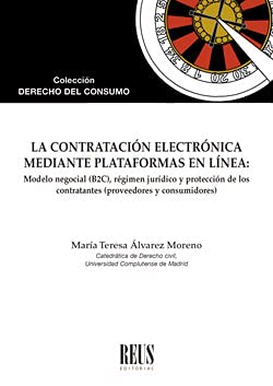 La contratación electrónica mediante plataformas en línea: Modelo negocial (B2C), régimen jurídico y protección de los contratantes (proveedores y consumidores) (Derecho del consumo)