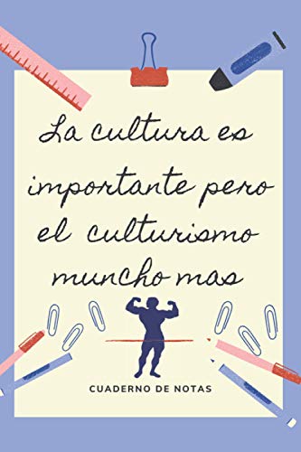 LA EDUCACION ES IMPORTANTE PERO EL CULTURISMO MUNCHO MAS: CUADERNO DE NOTAS | Diario, Apuntes o Agenda | Regalo Original y Divertido para Amantes de la Musculación