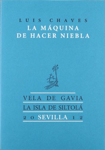 La máquina de hacer niebla: (selección de poesía) (Colección Vela de Gavia)