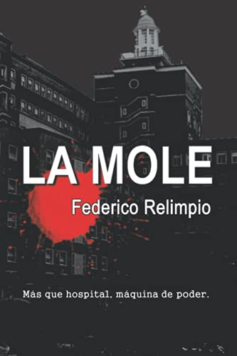 La Mole: más que hospital, máquina de poder