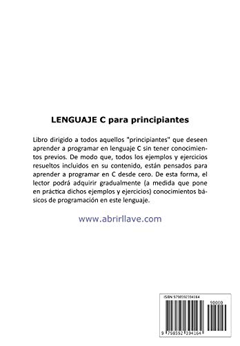 LENGUAJE C PARA PRINCIPIANTES: Incluye ejemplos y ejercicios resueltos para aprender a programar desde cero