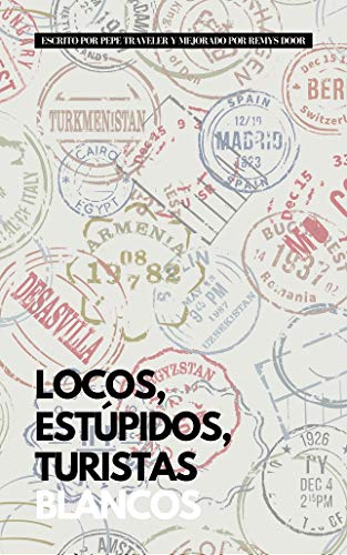 Locos, estúpidos, turistas blancos