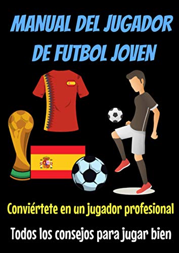 Manual del jugador de futbol joven-libro futbol españa-libro atletico de madrid-quiero ser futbolista-tecnica futbol: guia de futbol-vamos al ... futbol sala-ejercicios futbol niños