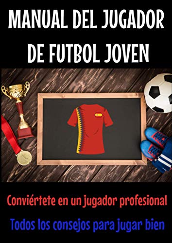 Manual del jugador de futbol joven-libro futbol españa-libro atletico de madrid-quiero ser futbolista-tecnica futbol: guia de futbol-vamos al ... futbol sala-ejercicios futbol niños