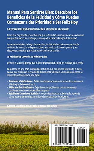 Manual Para Sentirte Bien: Descubre los Beneficios de la Felicidad y Cómo Puedes Comenzar a dar Prioridad a Ser Feliz Hoy