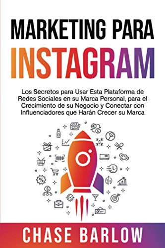 Marketing para Instagram: Los secretos para usar esta plataforma de redes sociales en su marca personal, para el crecimiento de su negocio y conectar ... harán crecer su marca (Historia de la marca)