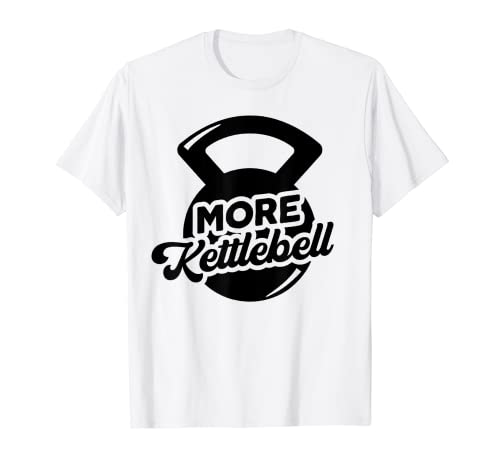 Más pesas rusas para levantamiento de pesas, ejercicio, fitness, juego de palabras Camiseta