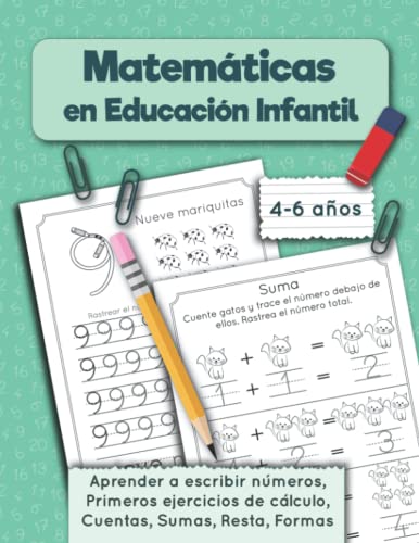 Matemáticas en Educación Infantil: Aprender a escribir números, Primeros ejercicios de cálculo, Cuentas, Sumas, Resta, Formas. Cuaderno de matematicas, 4-6 años (Cuaderno de práctica)