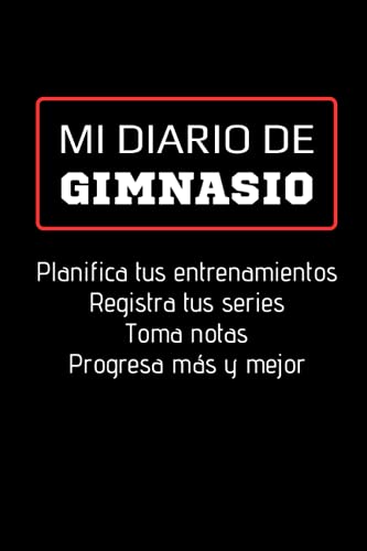 Mi Diario De Gimnasio: Cuaderno de entrenamiento gym - Anota y planifica todo acerca de tus ejercicios de cardio y entrenamientos de fuerza - Musculación, fitness, culturismo, bodybuilding