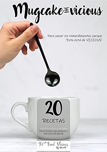 Mug cake Vicious: 20 recetas de BIZCOCHOS A LA TAZA, deliciosos, saludables y fáciles de hacer.