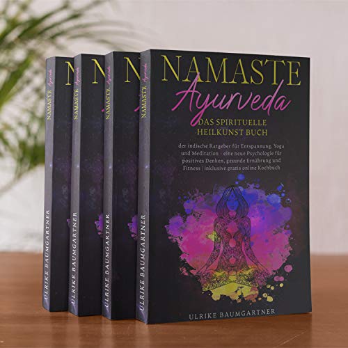 Namaste Ayurveda - das spirituelle Heilkunst Buch: Der indische Ratgeber für Entspannung, Yoga und Meditation - eine neue Psychologie für positives ... Fitness | inklusive gratis online Kochbuch