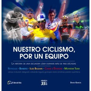 Nuestro ciclismo, por un equipo: la historia de una escuadra líder durante más de tres décadas