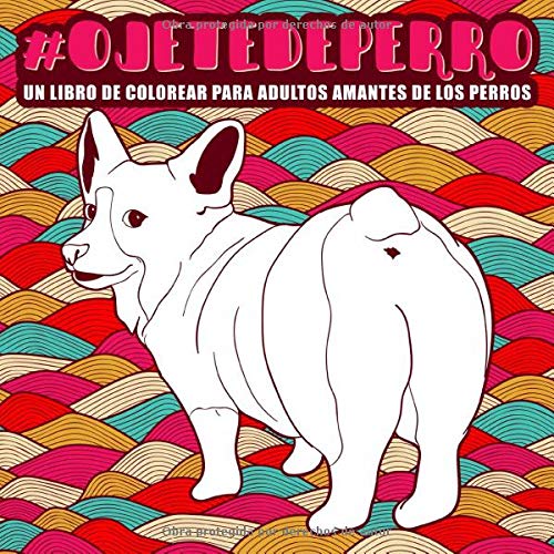 Ojete de perro : Un libro de colorear para adultos amantes de los perros