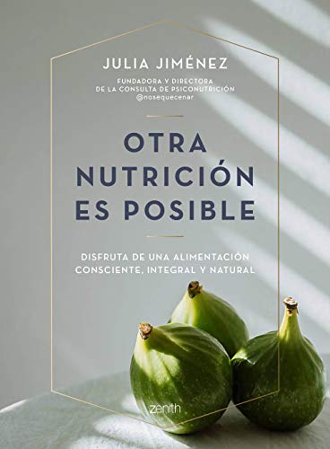 Otra nutrición es posible: Disfruta de una alimentación consciente, integral y natural (Salud y Bienestar)