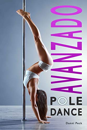 Pole Dance Avanzado: Para Fitness y Diversión: 3 (Baile de Tubo)