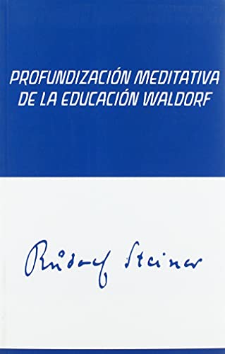 Profundización Meditativa De La Educación Waldorf: Meditaciones Para Maestros. Publicado Por La Sección Pedagógica Del Goetheanum