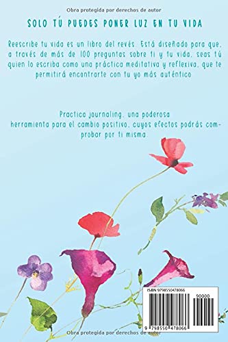 Reescribe tu vida: Más de 100 preguntas para que descubras quién eres realmente, mejores tu autoestima y disfrutes de una vida más feliz (Diarios guiados que mejorarán tu vida)