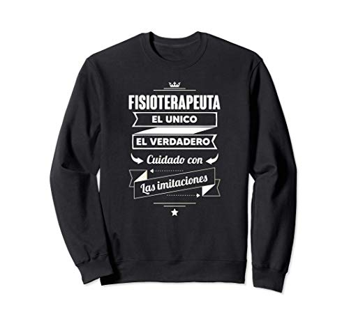 Regalos para FISIOTERAPEUTAS - Fisioterapeuta EL VERDADERO Sudadera