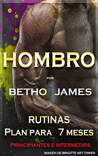 Rutinas para hombro por Betho James (Rutinas para principiantes e intermedios por Betho James)