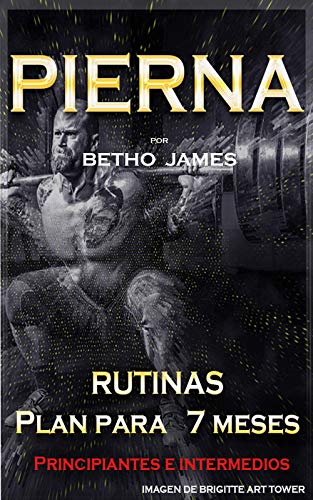 Rutinas para pierna por Betho James (Rutinas para principiantes e intermedios por Betho James)