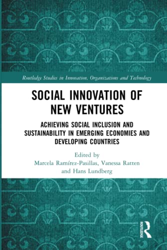 Social Innovation of New Ventures: Achieving Social Inclusion and Sustainability in Emerging Economies and Developing Countries (Routledge Studies in Innovation, Organizations and Technology)