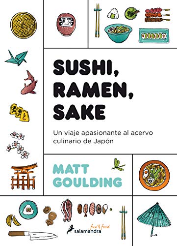 Sushi, Ramen, Sake: Un viaje apasionante del acervo culinario de Japón (Salamandra fun & food)