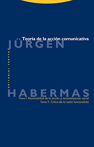 Teoría De La Acción Comunicativa. I. Racionalidad De La Acción Y Racionalización Social. II. Crítica De La Razón Funcionalista (ESTRUCTURAS Y PROCESOS - FILOSOFIA)