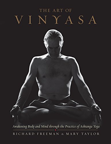 The Art of Vinyasa: Awakening Body and Mind through the Practice of Ashtanga Yoga