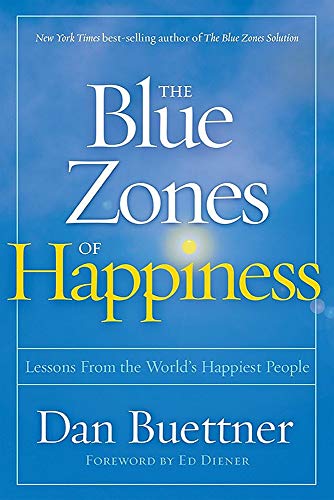 The Blue Zones of Happiness: Lessons From the World's Happiest People