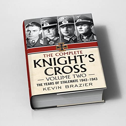 The Complete Knight's Cross: The Years of Stalemate 1942-1943