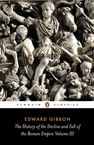 The History of the Decline and Fall of the Roman Empire: Volume 3 (The History of the Decline and Fall of the Roman Empire, 3)