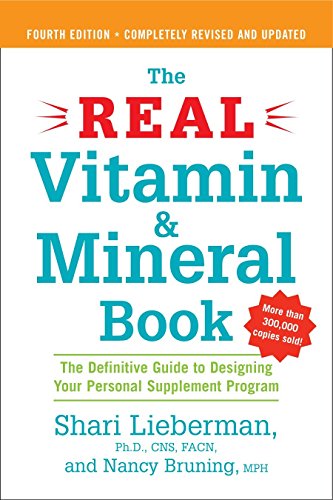 The Real Vitamin and Mineral Book, 4th edition: The Definitive Guide to Designing Your Personal Supplement Program