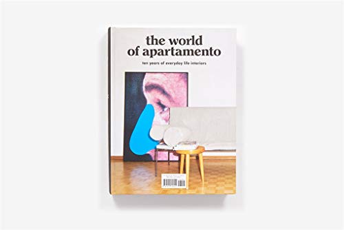 The World Of Apartamento: ten years of everyday life interiors