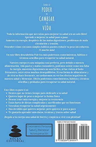 Tienes el Poder de Cambiar tu Vida: Guía para Vivir Mejor: Salud: 9 Hábitos para Mejorar o Recuperar tu Salud y Bienestar Naturales, Perder Peso, ... Alcalina, Sustitutos Naturales, Ejercicio...