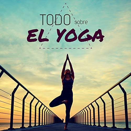 Todo Sobre el Yoga