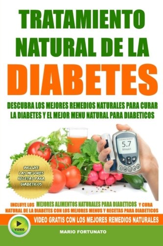 Tratamiento Natural de La Diabetes: Descubra Los Mejores Remedios Naturales Para Curar La Diabetes y el Mejor Menu Natural Para Diabeticos: Volume 1 (recetas para diabeticos)