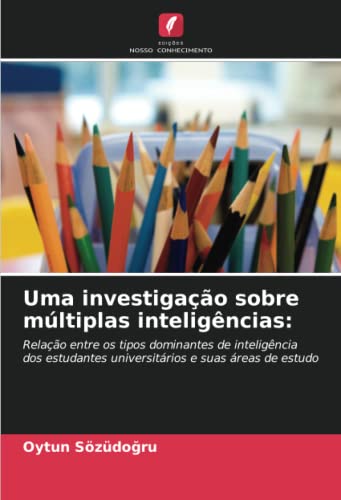 Uma investigação sobre múltiplas inteligências:: Relação entre os tipos dominantes de inteligência dos estudantes universitários e suas áreas de estudo